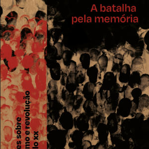 A batalha pela memória: reflexões sobre o socialismo e a revolução no século XX